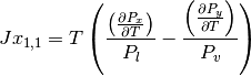 Jx_{1,1} = T \left( \frac {\left(\frac{\partial P_{x} }{\partial T}\right)} {P_l} - \frac {\left(\frac{\partial P_{y} }{\partial T}\right)} {P_v}  \right)