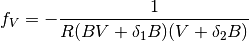 f_V = - \frac{1} {R(BV + \delta_1 B) (V + \delta_2B)}