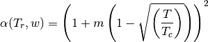 \alpha(T_r,w) = \left(1 + m\left(1 - \sqrt{\left(\frac{T} {T_c}\right)}\right) \right)^2