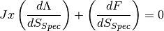 Jx\left(\frac{d\Lambda}{dS_{Spec}}\right) + \left(\frac{dF}{dS_{Spec}}\right) = 0