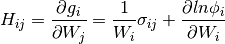 H_{ij} = \frac{\partial g_i} {\partial W_j} = \frac{1}{W_i} \sigma_{ij} + \frac{\partial ln \phi_i}{\partial W_i}