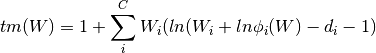 tm(W) = 1 + \sum\limits_{i}^{C} {W_i(ln(W_i + ln \phi_i(W) - d_i -1)}